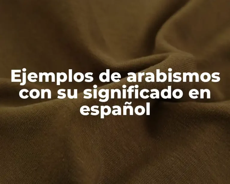 Ejemplos de arabismos con su significado en español
