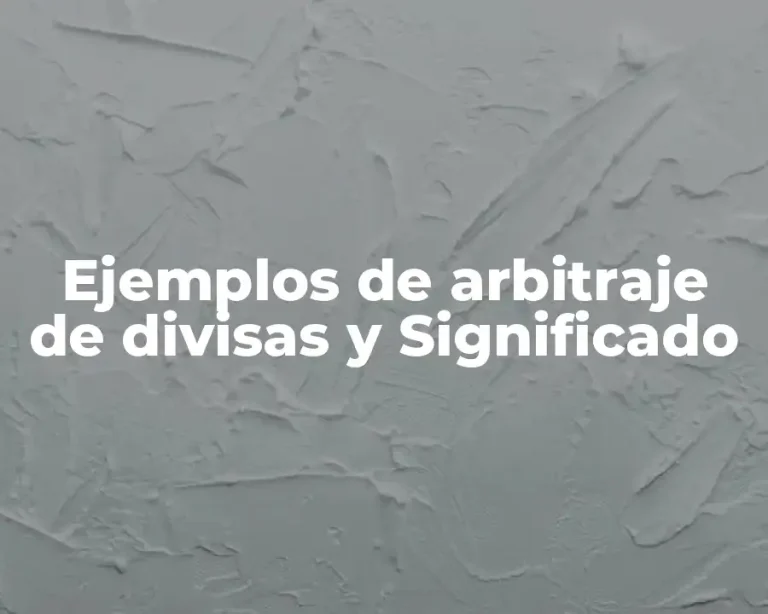 Ejemplos de arbitraje de divisas y Significado