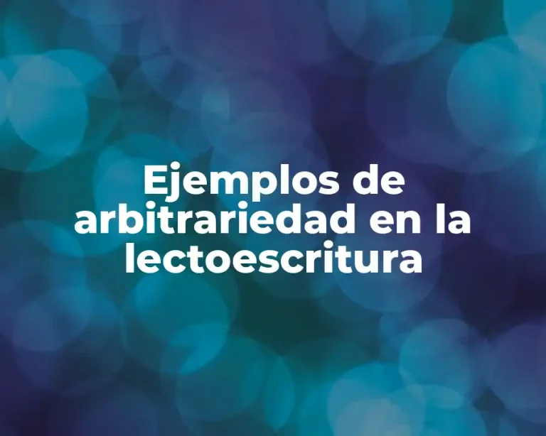 Ejemplos de arbitrariedad en la lectoescritura