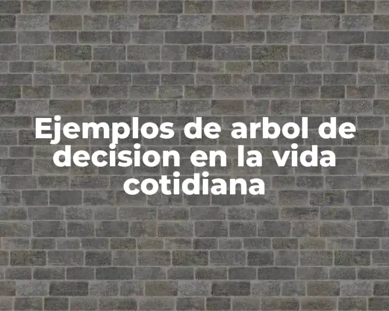 Ejemplos de arbol de decision en la vida cotidiana