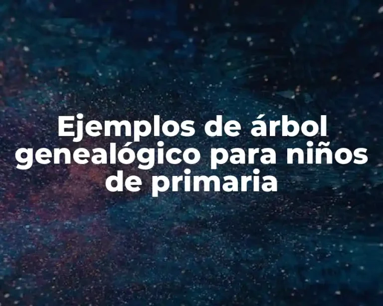 Ejemplos de árbol genealógico para niños de primaria