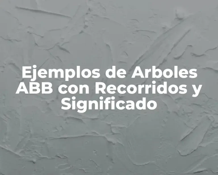 Ejemplos de Arboles ABB con Recorridos y Significado