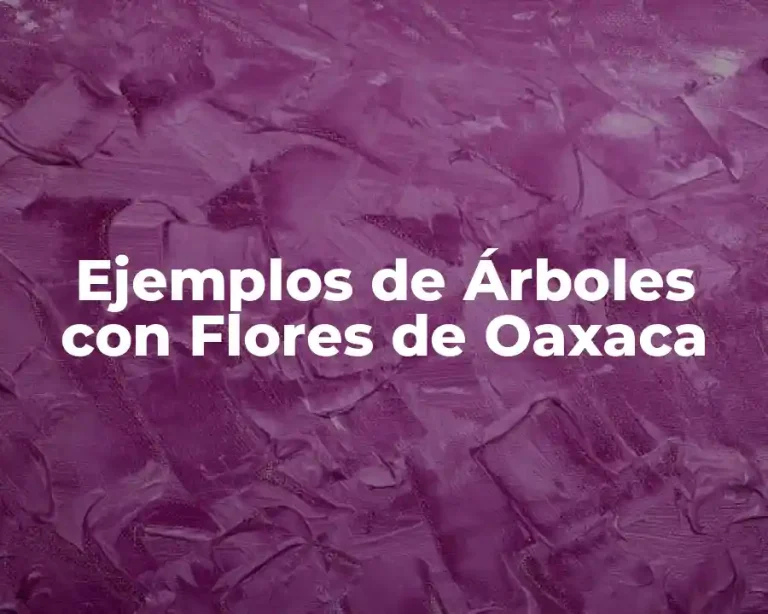 Ejemplos de Árboles con Flores de Oaxaca
