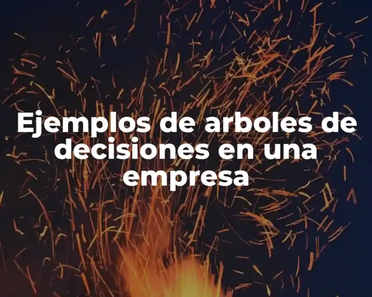 Ejemplos de arboles de decisiones en una empresa