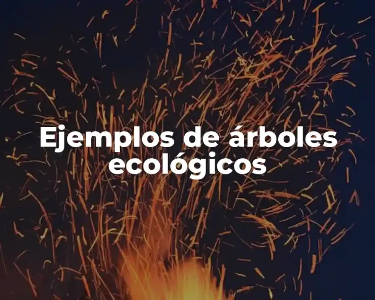 Ejemplos de árboles ecológicos
