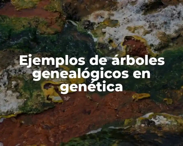 Ejemplos de árboles genealógicos en genética