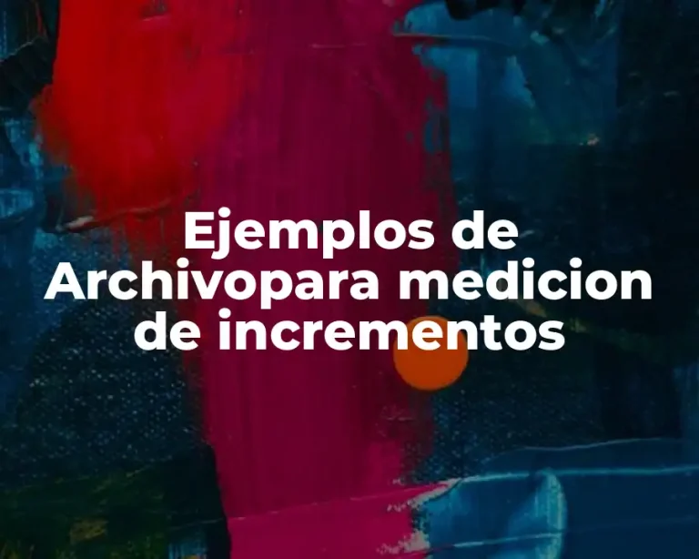 Ejemplos de Archivopara medicion de incrementos