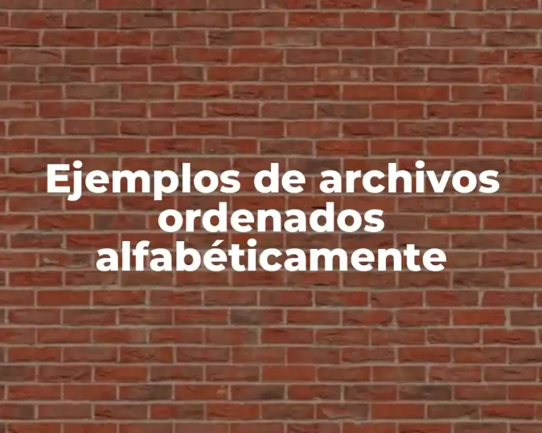 Ejemplos de archivos ordenados alfabéticamente