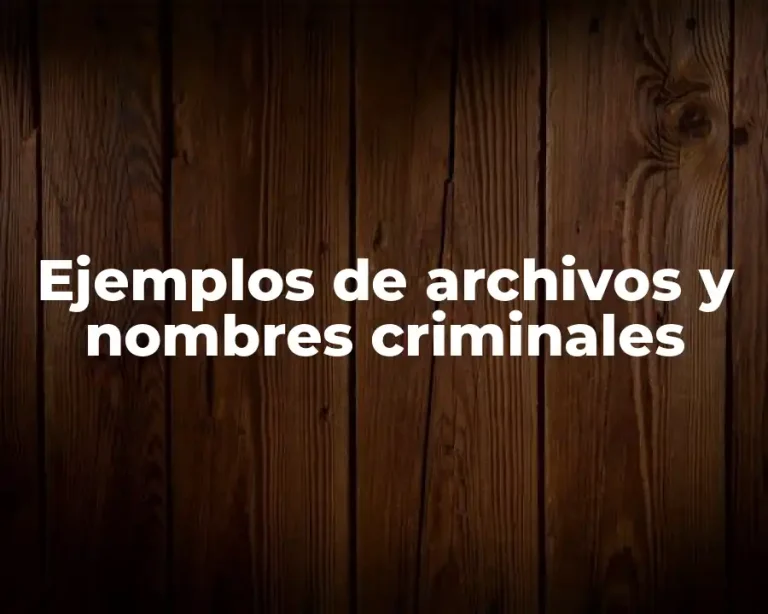 Ejemplos de archivos y nombres criminales