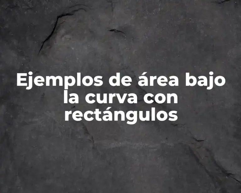Ejemplos de área bajo la curva con rectángulos