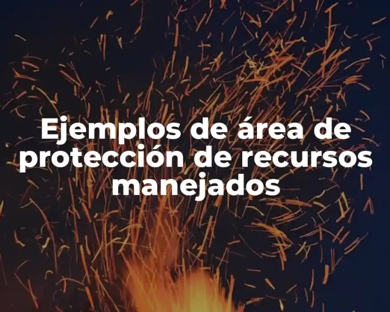 Ejemplos de área de protección de recursos manejados