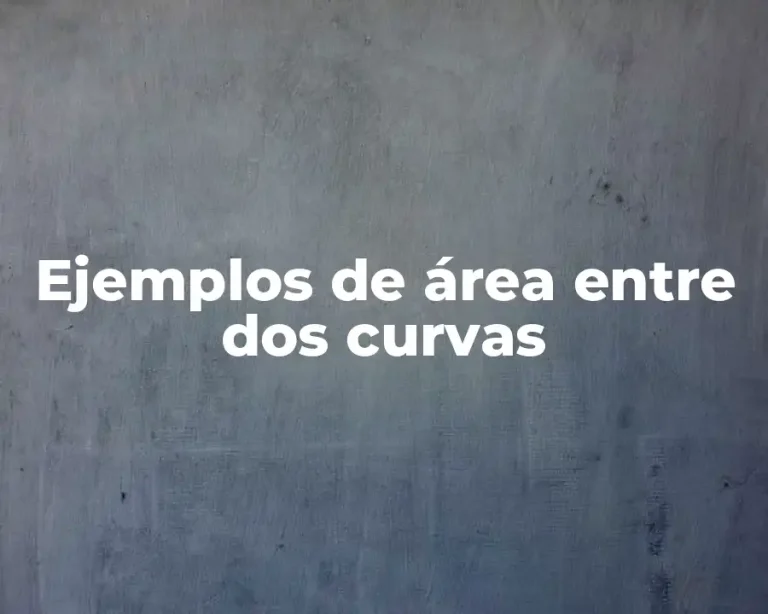 Ejemplos de área entre dos curvas