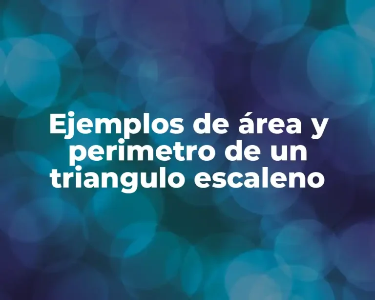 Ejemplos de área y perimetro de un triangulo escaleno