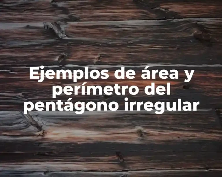 Ejemplos de área y perímetro del pentágono irregular