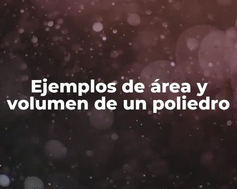 Ejemplos de área y volumen de un poliedro