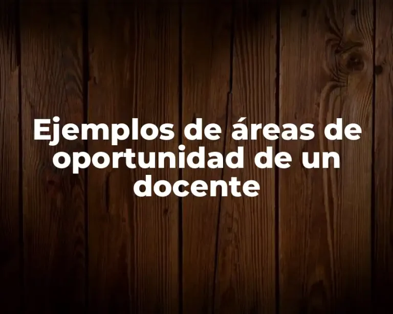 Ejemplos de áreas de oportunidad de un docente