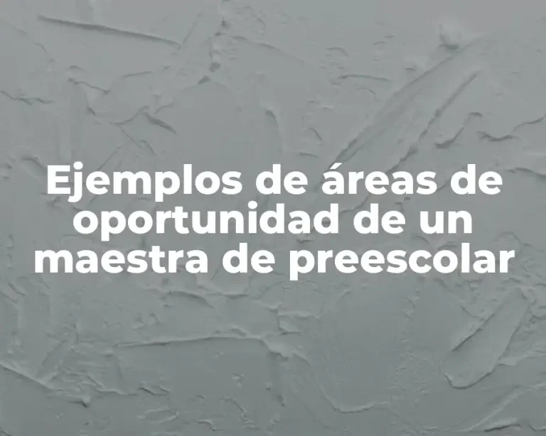 Ejemplos de áreas de oportunidad de un maestra de preescolar
