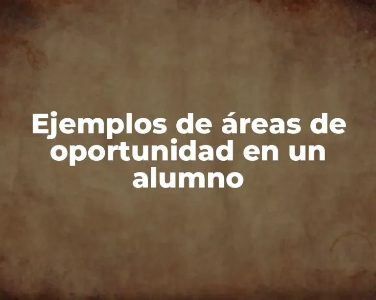 Ejemplos de áreas de oportunidad en un alumno
