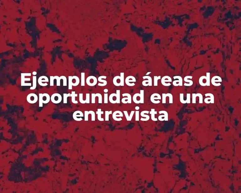 Ejemplos de áreas de oportunidad en una entrevista