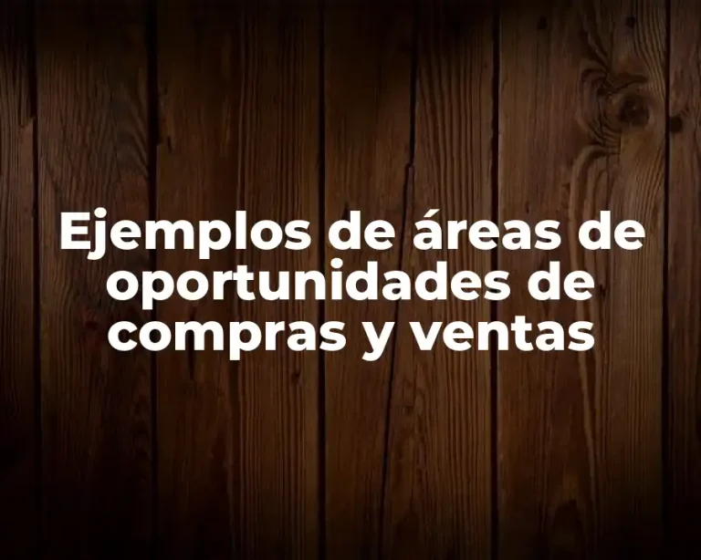 Ejemplos de áreas de oportunidades de compras y ventas