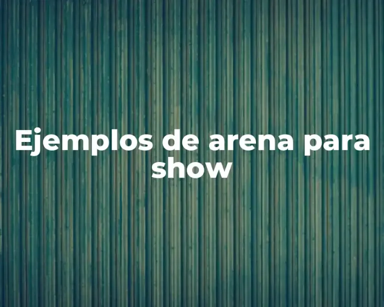 Ejemplos de arena para show