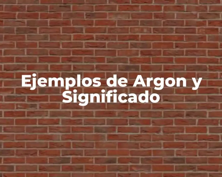 Ejemplos de Argon y Significado
