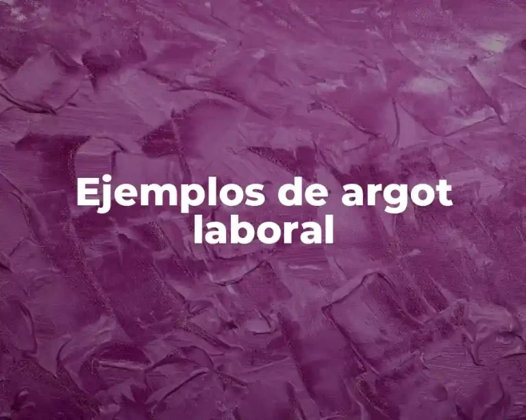Ejemplos de argot laboral