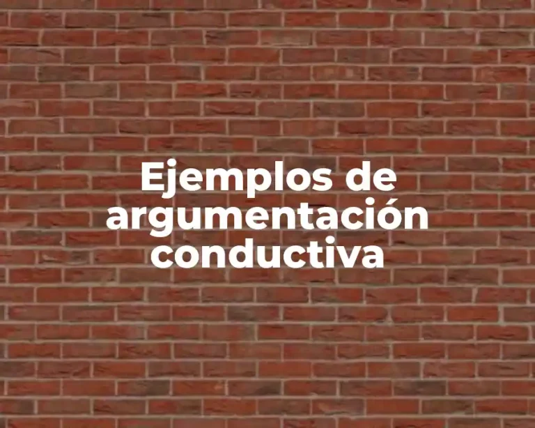 Ejemplos de argumentación conductiva