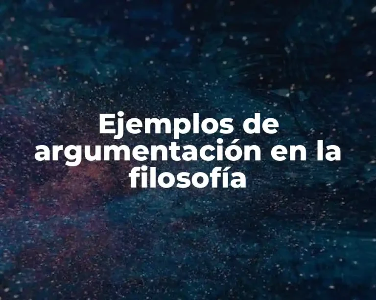 Ejemplos de argumentación en la filosofía