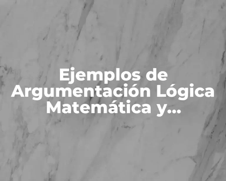 Ejemplos de Argumentación Lógica Matemática y Significado