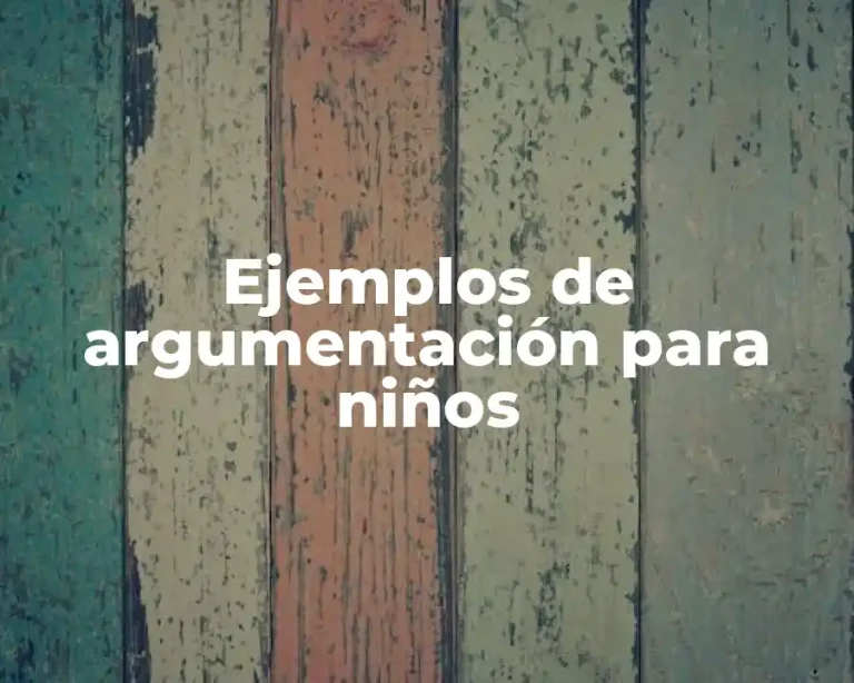 Ejemplos de argumentación para niños
