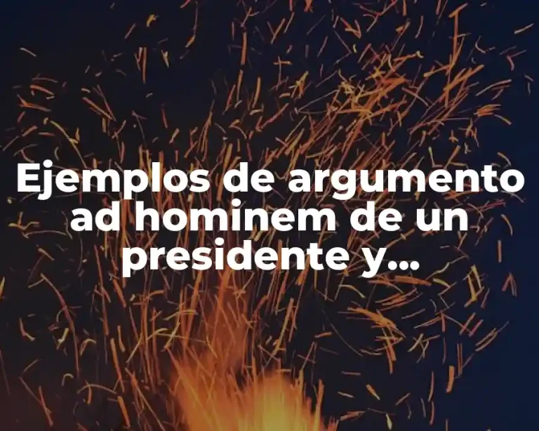 Ejemplos de argumento ad hominem de un presidente y Significado