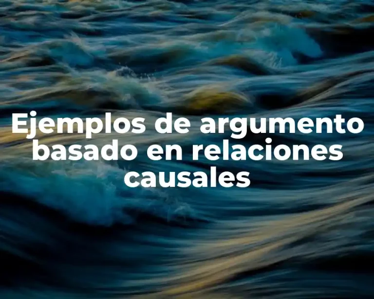 Ejemplos de argumento basado en relaciones causales