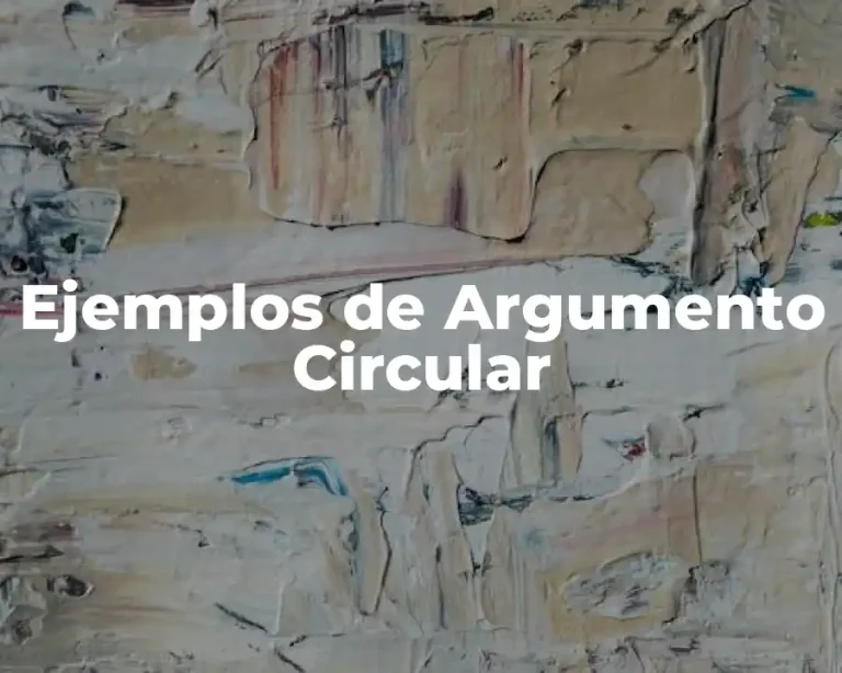 Ejemplos de Argumento Circular