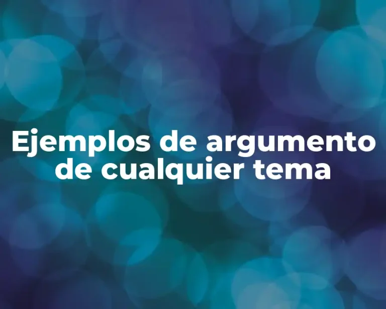 Ejemplos de argumento de cualquier tema