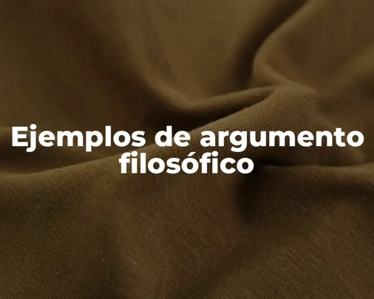 Ejemplos de argumento filosófico