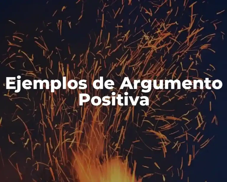 Ejemplos de Argumento Positiva