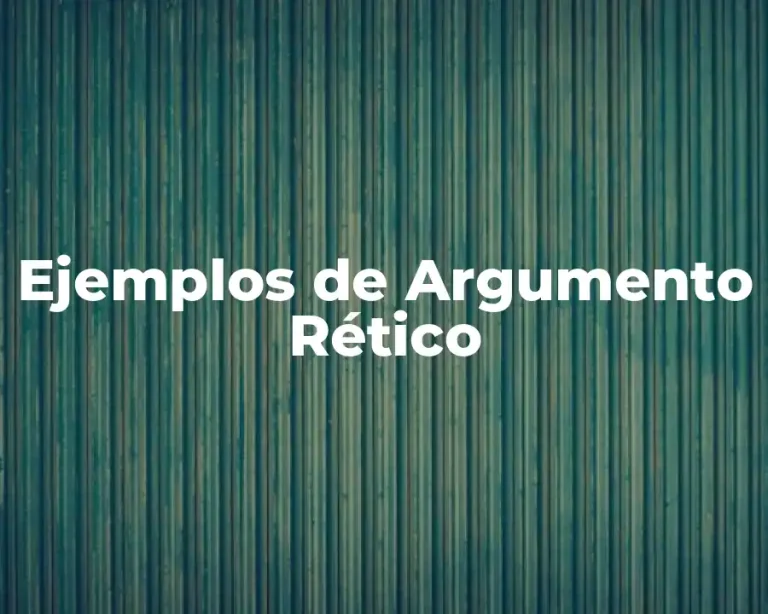 Ejemplos de Argumento Rético