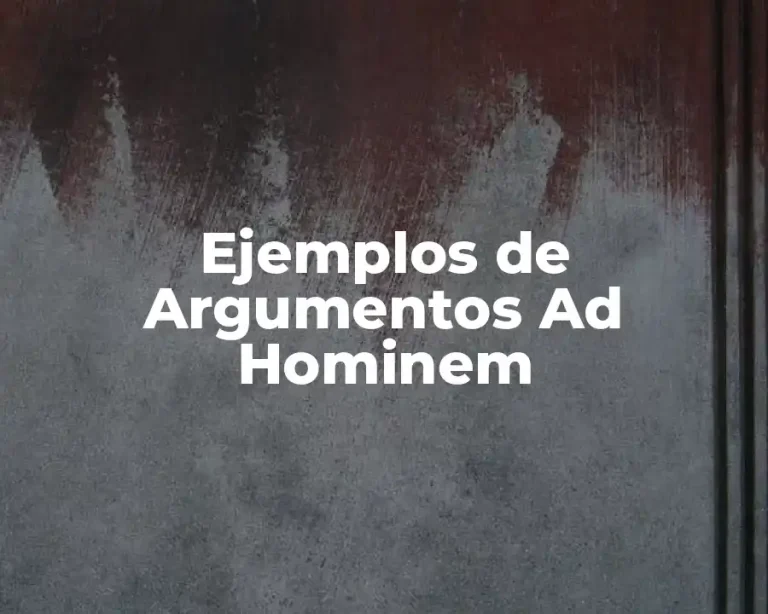 Ejemplos de Argumentos Ad Hominem