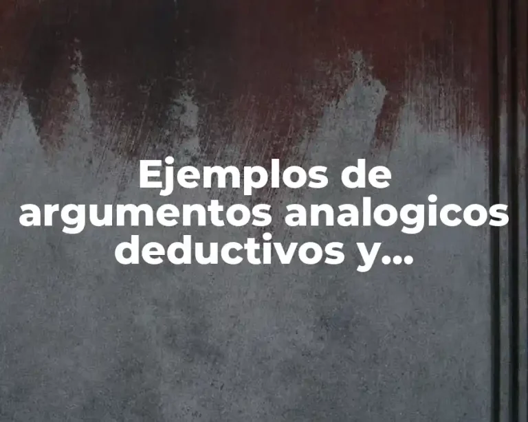 Ejemplos de argumentos analogicos deductivos y abductivos