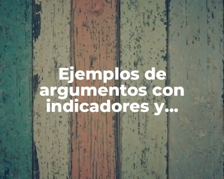 Ejemplos de argumentos con indicadores y Significado