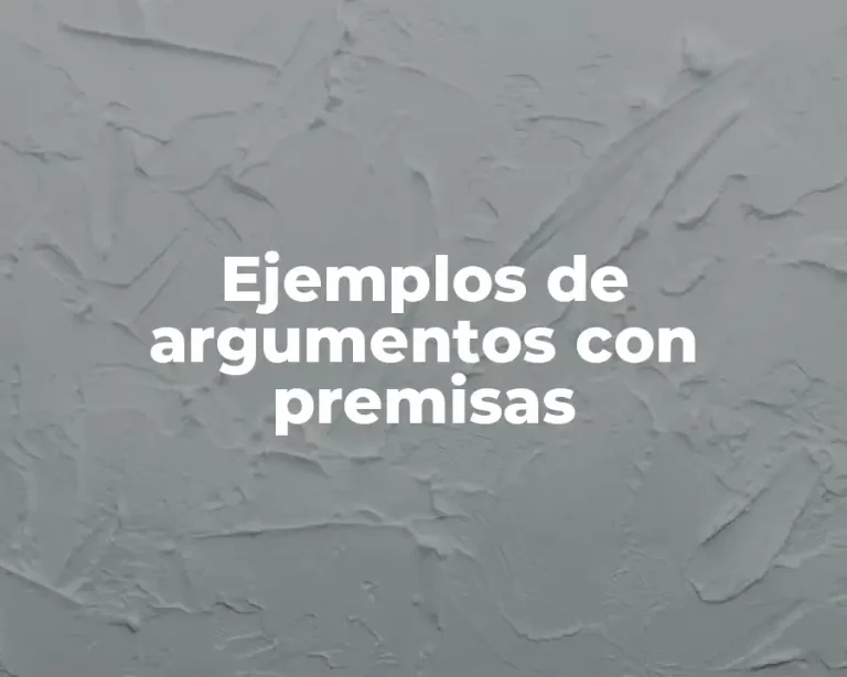 Ejemplos de argumentos con premisas