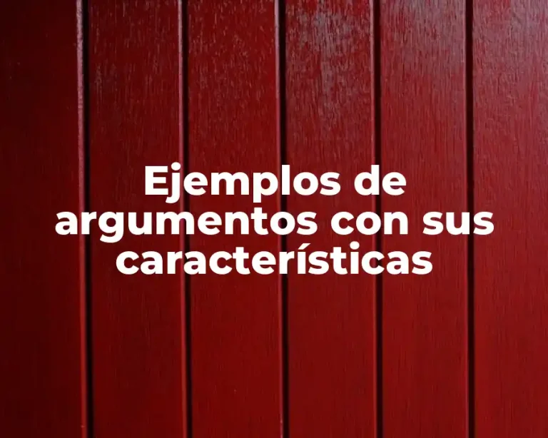 Ejemplos de argumentos con sus características