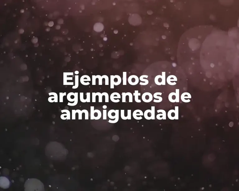 Ejemplos de argumentos de ambiguedad