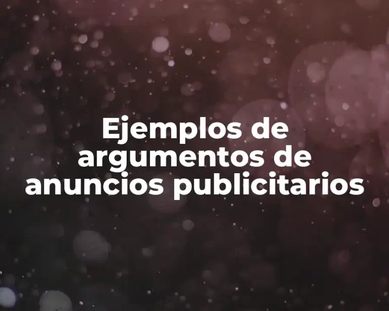 Ejemplos de argumentos de anuncios publicitarios