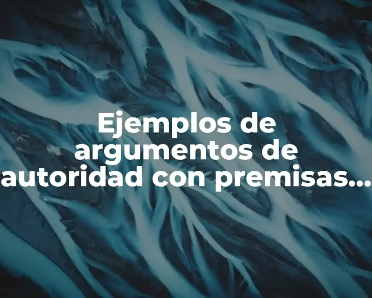 Ejemplos de argumentos de autoridad con premisas y conclusiones