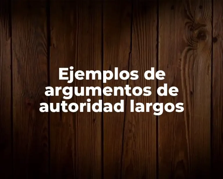 Ejemplos de argumentos de autoridad largos