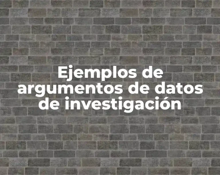 Ejemplos de argumentos de datos de investigación