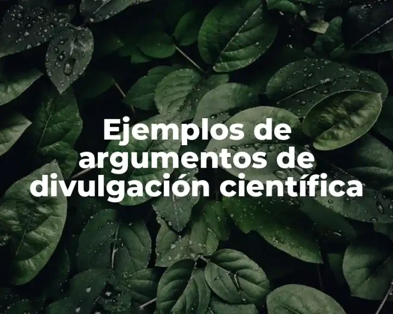 Ejemplos de argumentos de divulgación científica