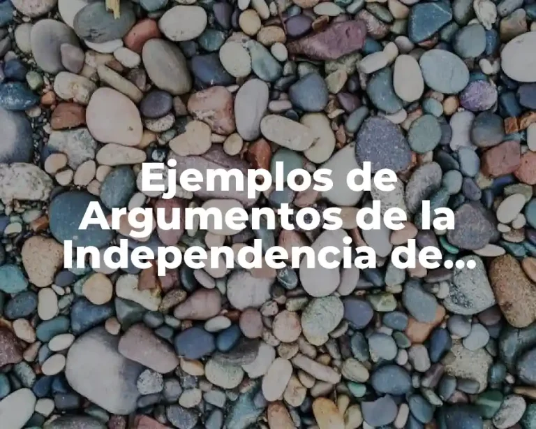 Ejemplos de Argumentos de la Independencia de México